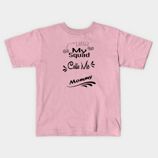 My Squad Calls Me Mommy shirt, Funny gift for a mom, Funny Mom Shirt, mom T-shirt-mom to be T-shirt-mom life T-shirt Kids T-Shirt by wiixyou